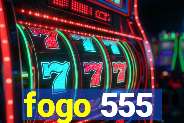 fogo 555